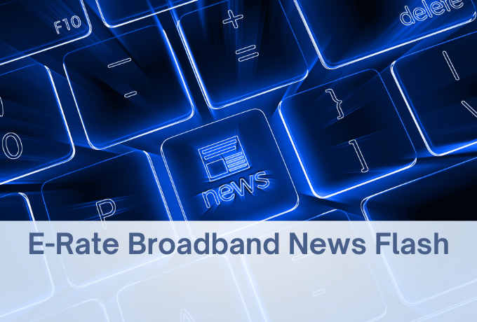 E-Rate Broadband News Flash