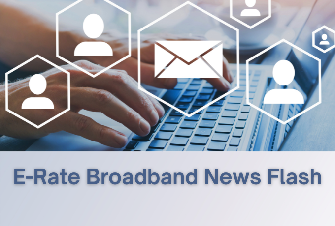 E-Rate Broadband News Flash