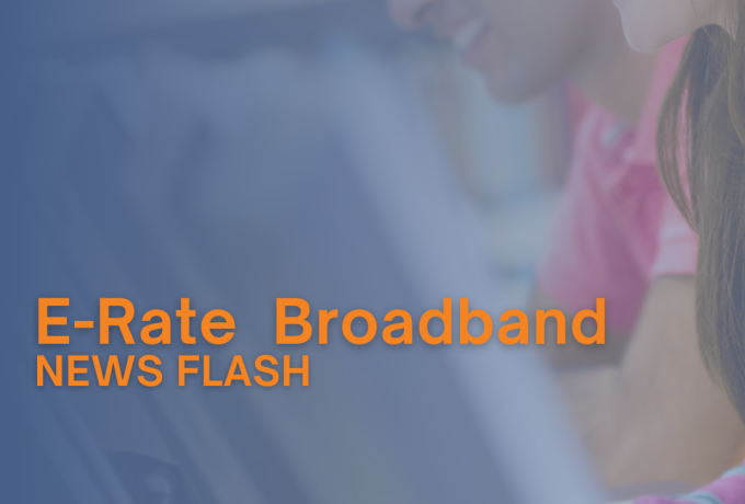 E-Rate Broadband News Flash